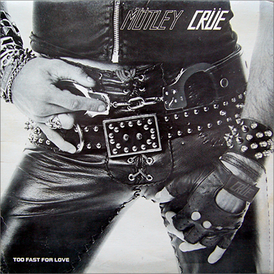Mötley Crüe, Too Fast For Love, Leathür Records, First Press LP