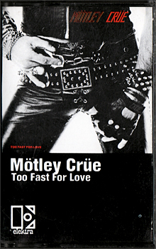 Mötley Crüe, Too Fast For Love, Elektra Records, Canadian Press Cassette Tape [#2]