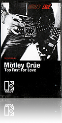 Mötley Crüe, Too Fast For Love, Elektra Records, Canadian Press Cassette Tape [#2]