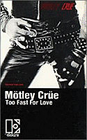 TOO FAST FOR LOVE - CANADIAN PRESS CASSETTE [10 tracks - 10 listed]